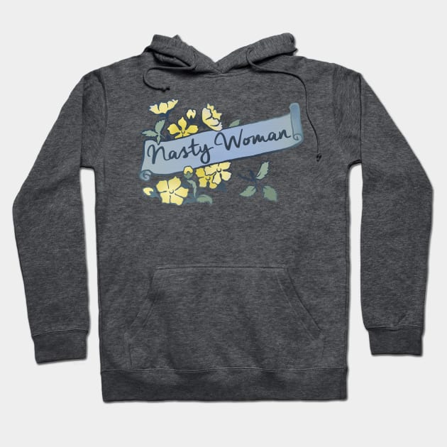 Nasty Woman Hoodie by FabulouslyFeminist